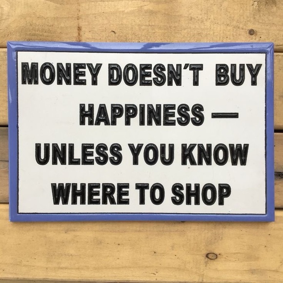 Money Doesn’t Buy Happiness Unless You Know Where To Shop